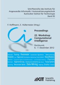 Proceedings. 22. Workshop Computational Intelligence, Dortmund, 6. - 7. Dezember 2012 av E. Hüllermeier