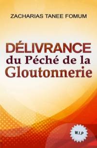 Délivrance du Péché de la Gloutonnerie av Zacharias Tanee Fomum