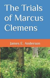 The Trials of Marcus Clemens av James E. Anderson