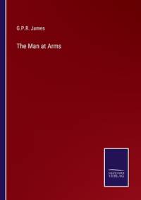 The Man at Arms av G. P. R. James