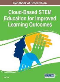 Handbook of Research on Cloud-Based STEM Education for Improved Learning Outcomes av Lee Chao