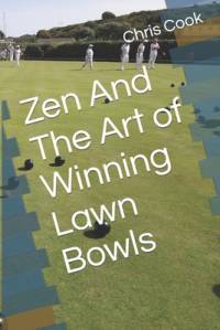 Zen And The Art of Winning Lawn Bowls av Chris Cook