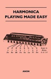 Harmonica Playing Made Easy av Anon