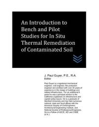 An Introduction to Bench and Pilot Studies for Site Screening for In Situ Thermal Remediation of Contaminated Soil av J. Paul Guyer