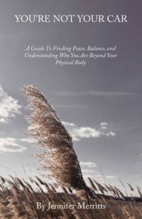 You'Re Not Your Car: A Guide to Finding Peace, Balance, and Understanding Who You Are Beyond Your Physical Body av Jennifer Merritts