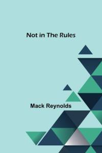 Not in the Rules av Mack Reynolds