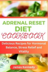 Adrenal Reset Cookbook av James Kennedy
