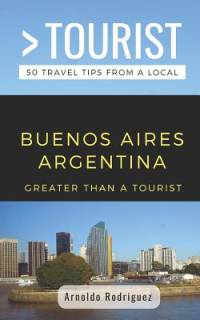 Greater Than a Tourist- Buenos Aires Argentina: 50 Travel Tips from a Local av Greater Than a. Tourist