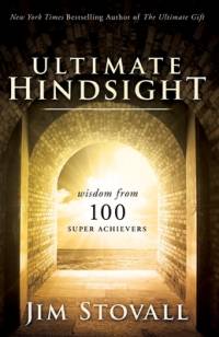 The Ultimate Hindsight: Wisdom from 100 Super Achievers av Jim Stovall