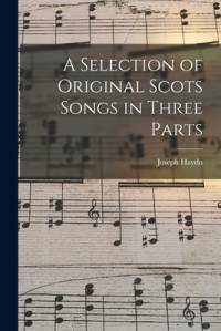 A Selection of Original Scots Songs in Three Parts av Joseph Haydn