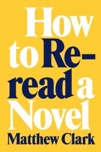 How to Reread a Novel av Matthew Clark