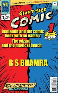 Benjamin and the comic book with no name part 2 The wizard and the magical bench av B S Bhamra