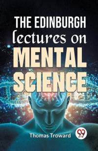 The Edinburgh Lectures On Mental Science av Thomas Troward