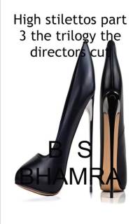 High stilettos the trilogy the directors cut version 1 av B S Bhamra