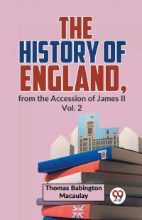 The History Of England, From The Accession Of James ll Vol. 2 av Thomas Babington Macaulay