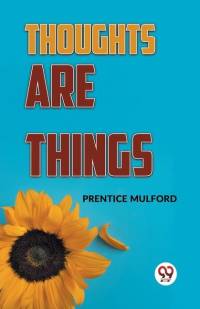 Thoughts Are Things av Prentice Mulford