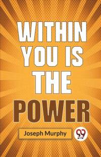 Within You Is The Power av Joseph Murphy