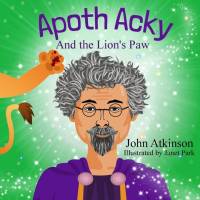 Apoth Acky and the Lion's Paw av John Atkinson