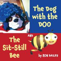 The Dog with the Doo and The Sit-Still Bee av Ron Bailey