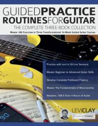 Guided Practice Routines for Guitar - The Complete Three-Book Collection av Levi Clay