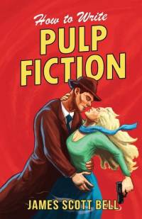How to Write Pulp Fiction av James Scott Bell