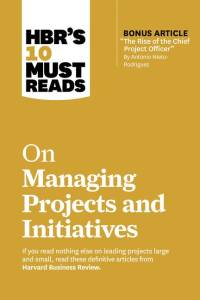 Hbr's 10 Must Reads on Managing Projects and Initiatives (with Bonus Article the Rise of the Chief Project Officer by Antonio Nieto-Rodriguez) av Harvard Business Review