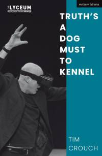 Truth's a Dog Must to Kennel av Tim Crouch