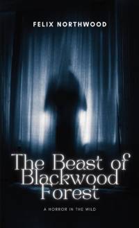 The Beast of Blackwood Forest av Felix Northwood
