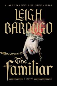 The Familiar av Leigh Bardugo