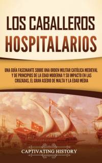 Los caballeros hospitalarios av Captivating History