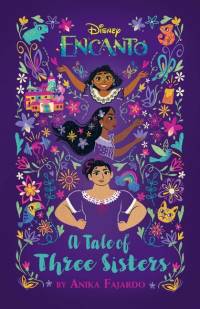 Encanto: A Tale of Three Sisters av Anika Fajardo