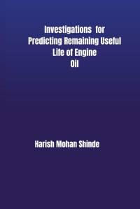 Investigations for Predicting Remaining Useful Life of Engine Oil av Harish Mohan Shinde