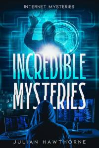 Incredible Mysteries av Julian Hawthorne