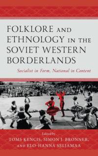 Folklore and Ethnology in the Soviet Western Borderlands av Simon J. Bronner