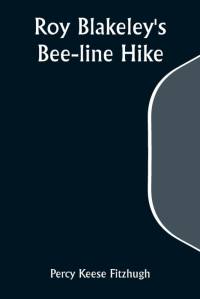 Roy Blakeley's Bee-line Hike av Percy Keese Fitzhugh