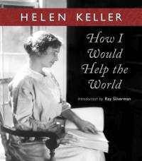 How I Would Help the World av Helen Keller