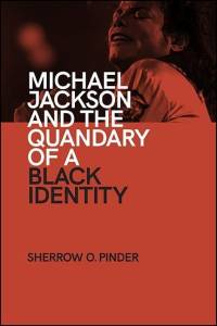 Michael Jackson and the Quandary of a Black Identity av Sherrow O Pinder