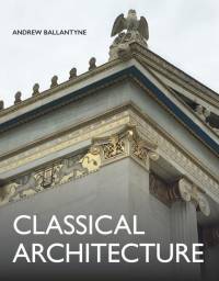 Classical Architecture av Andrew Ballantyne