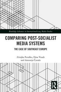 Comparing Post-Socialist Media Systems av Antonija Cuvalo