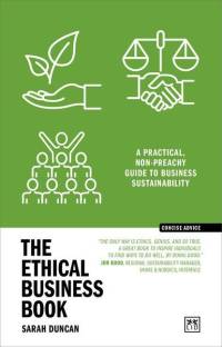 The Ethical Business Book: A Practical, Non-Preachy Guide to Business Sustainability av Sarah Duncan