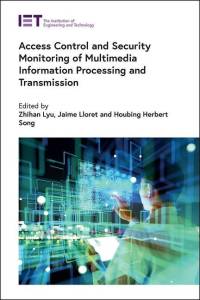 Access Control and Security Monitoring of Multimedia Information Processing and Transmission av Zhihan Lyu