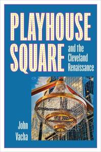 Playhouse Square and the Cleveland Renaissance av John Vacha