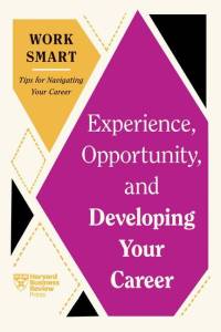 Experience, Opportunity, and Developing Your Career (HBR Work Smart Series) av Harvard Business Review