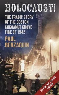 Holocaust!: The Shocking Story of the Boston Cocoanut Grove Fire av Paul Benzaquin