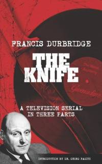 The Knife (Scripts of the three part television serial) av Francis Durbridge