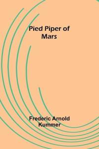 Pied Piper of Mars av Frederic Arnold Kummer