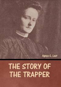 The Story of the Trapper av Agnes C. Laut