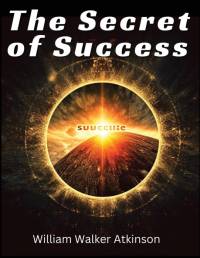 The Secret of Success av William Walker Atkinson