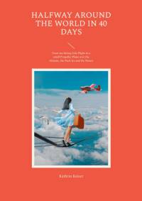 Halfway around the World in 40 Days av Kathrin Kaiser
