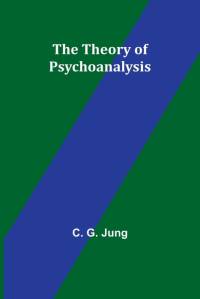 The Theory of Psychoanalysis av C. G. Jung